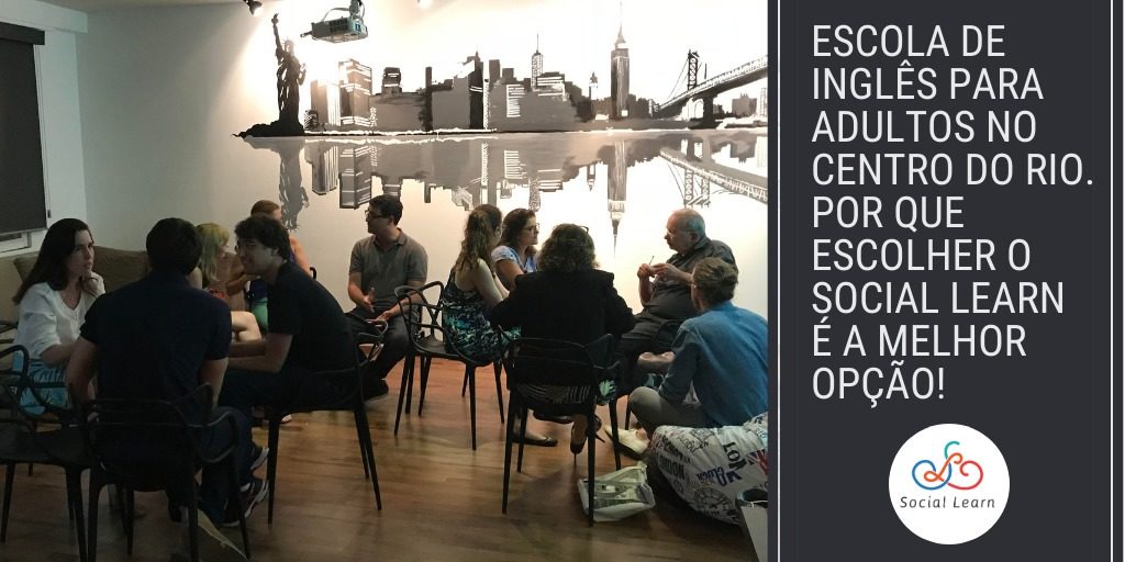 Curso de Inglês para adultos no centro do Rio de janeiro – Porque escolher a Social Learn English é a melhor opção